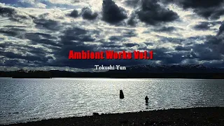 Tokushi Yun - Ambient Works Vol.1 (Full Album, 2021) - 2nd Communication