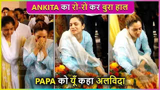 Ankita Lokhande In Tears, Devastated As Father Passes Away | Final Journey Funeral Video