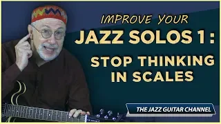 Improve Your Jazz Solos 1: Stop Thinking In Scales