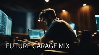 FUTURE GARAGE MIX / Relax, Study to, Work to