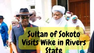 Sultan of Sokoto, Alhaji Sa'ad Abubakar, Visits Gov. Wike in Rivers State #nyesomwike #sultan