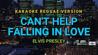 Elvis Presley - Can't Help Falling In Love | KARAOKE REGGAE VERSION