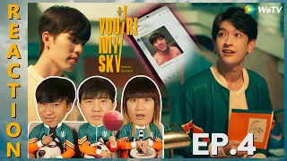 [REACTION] You’re My Sky The Series จุดหมายคือท้องฟ้า | EP.4 | IPOND TV