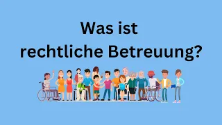 Rechtliche Betreuung - einfach erklärt: Was ist rechtliche Betreuung?