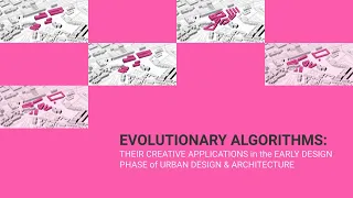 Evolutionary algorithms: and their creative applications on urban design and architecture