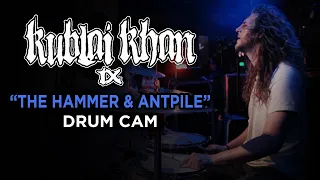 Kublai Khan | The Hammer & Antpile | Drum Cam (LIVE)