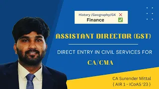 Direct Entry in Civil Services for CA/CMA | Assistant Director (GST) |CA Surender Mittal AIR 1 ICoAS