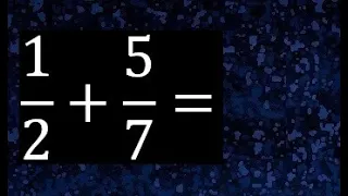 1/2 mas 5/7 . Suma de fracciones heterogeneas , diferente denominador 1/2+5/7