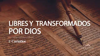 Libres y Transformados por Dios  | 2 Corintios 3:12-18 | Ps. Michael Avendaño