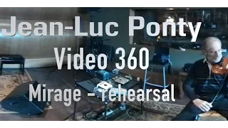 Video 360 Jean Luc Ponty - Mirage - Rehearsal