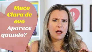 O MUCO CLARA DE OVO SÓ APARECE NO DIA DA OVULAÇÃO? | Tentante | Monica Romeiro