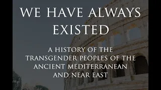 We Have Always Existed Episode 1: Introduction | Ancient Transgender LGBT Queer History