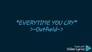 Every time you cry by outfield Lyrics