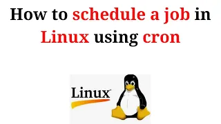 18. Linux Tutorials: How to schedule a job in Linux using cron