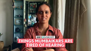 FilterCopy | Things Mumbaikars Are Tired Of Hearing | Ft. Nitya Mathur