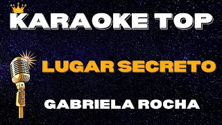 🎤 LUGAR SECRETO - GABRIELA ROCHA (KARAOKÊ VERSÃO) | KARAOKÊ TOP