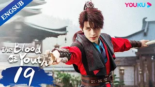 [The Blood of Youth] EP19 | Young Heroes Team up for Wuxia Adventure | Li Hongyi/Liu Xueyi | YOUKU