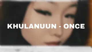 Khulanuun - Once ( Prod. Soyo )