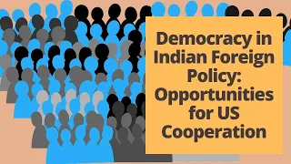 Democracy in Indian foreign policy: Opportunities for US cooperation