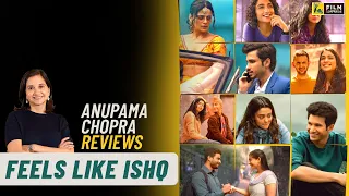 Feels Like Ishq | Anupama Chopra's Review | Netflix India | Film Companion