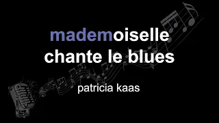patricia kaas | mademoiselle chante le blues | lyrics | paroles | letra |