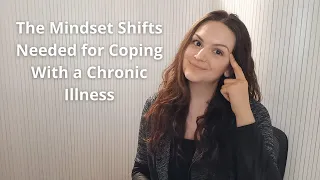 The Mindset Shifts Needed for Coping With a Chronic Illness