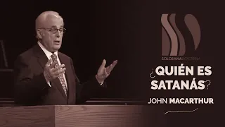 ¿Quién es Satanás? John MacArthur