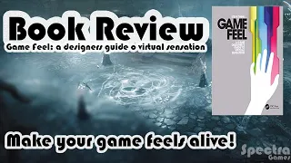 Game Feel: A Game Designer's Guide to Virtual Sensation (book review): should you read this book?