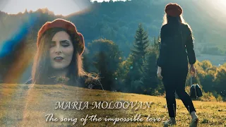 Maria Moldovan - The song of the impossible love (Official Music Video)