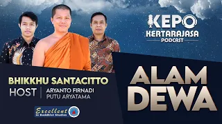 WOW...DEWA BISA MATI!!! Alam Dewa I Bhikkhu Santacitto - Kertarajasa Podcast Series
