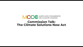 Maryland Commission on Climate Change's “Commission Talk: The Climate Solutions Now Act”