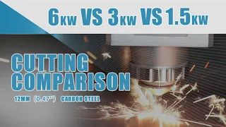 6KW  3KW 1.5KW  12MM CS  Different Power Cutting Comparison