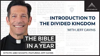 Introduction to the Divided Kingdom (with Jeff Cavins) — The Bible in a Year (with Fr. Mike Schmitz)