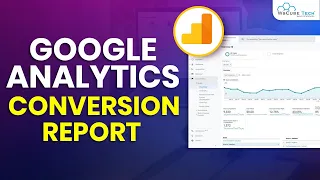 Google Analytics Tutorial - The Concept of Conversion Reports for Beginners