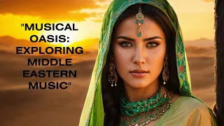 Mesmerizing Melodies: Embarking On A Fascinating Voyage Of Middle Eastern Music