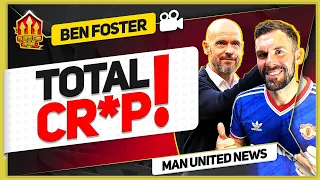 RUBBISH! Ten Hag's United Nightmare! Ben Foster & Goldbridge Man Utd News