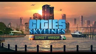 Cities: Skylines - SUNSET HARBOR DLC - БОЛЬШАЯ ОБНОВА