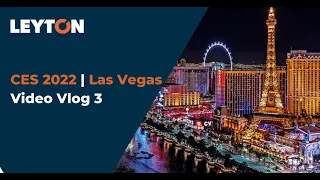 CES 2022 Las Vegas - Vlog day 3 | Leyton Group