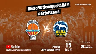 Partido 3 Final 7Days Eurocup 2018-19 vs ALBA Berlin #HistoriaTaronja