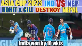 Asia Cup 2023 | Match 5 India vs Nepal | INDIA Beat Nepal by 10 Wickets | #Rohit 74* & #Gill 67* |