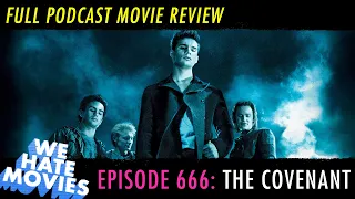 We Hate Movies - The Covenant (2006) Comedy Podcast Movie Review, Episode 666