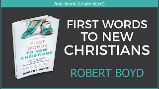 新しいクリスチャンへの最初の言葉 |ロバート・ボイドクリスチャンオーディオブック