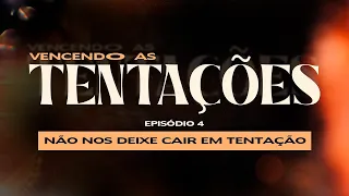 NÃO NOS DEIXE CAIR EM TENTAÇÃO | SÉRIE: VENCENDO AS TENTAÇÕES | 29/04/2024