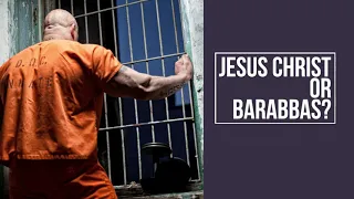 Matthew 27:15-26 Jesus Christ Or Barabbas?