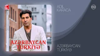 Adil Karaca — Azərbaycan - Türkiyə