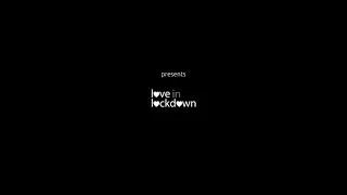 Love in Lockdown Trailer