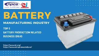 Battery Manufacturing Industry  Top 5 Battery Production Related Business Ideas