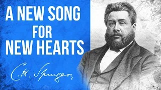 A New Song For New Hearts (Isaiah 12:1) - C.H. Spurgeon Sermon