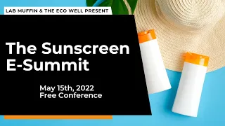 The Sunscreen E-Summit LIVESTREAM! A @LabMuffinBeautyScience @TheEcoWell collab
