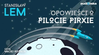 Stanisław Lem "Opowieści o pilocie Pirxie" | audiobook